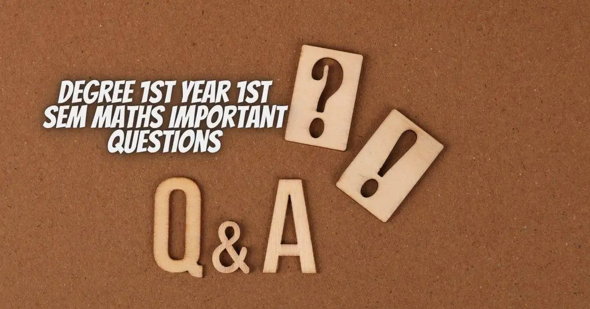 Degree 1st Year 1st Sem Maths Important Questions