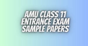 AMU Class 11 entrance Exam sample papers