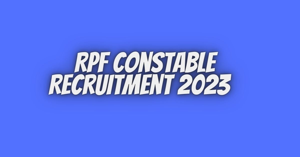 RPF Constable Recruitment 2023 Apply Online Date
