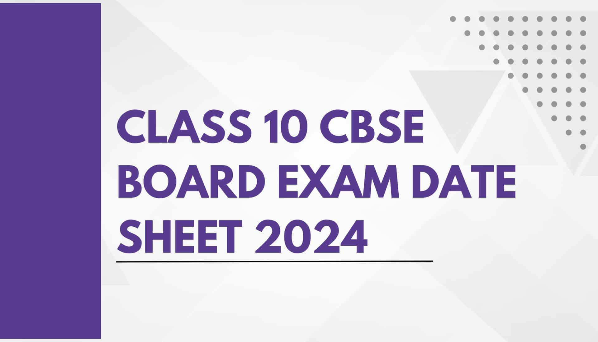 Class 10 CBSE board exam date sheet 2024