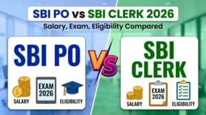 SBI PO vs SBI Clerk 2026: Salary, Exam, Eligibility Compared 